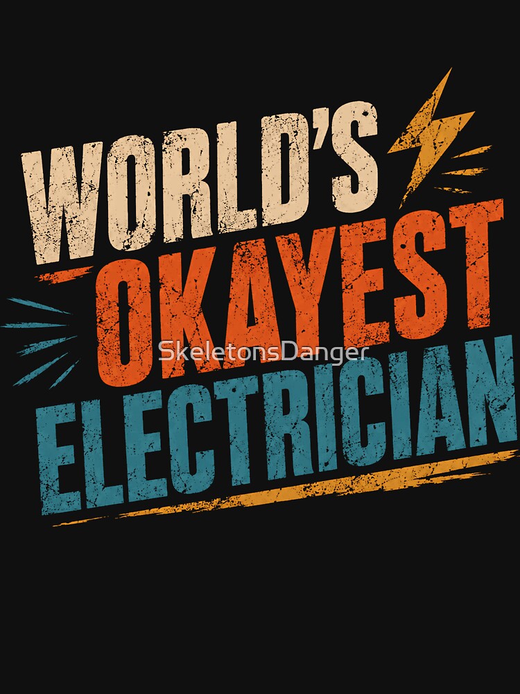 World's Okayest Electrician Funny Electrical Worker Sarcasm Humor by SkeletonsDanger