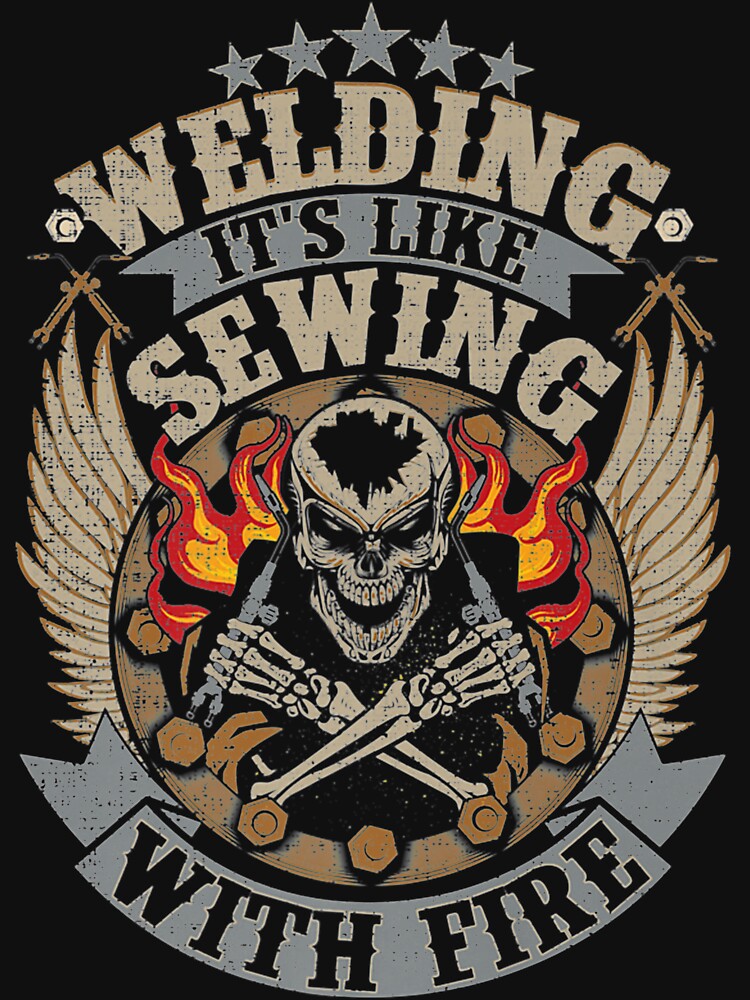 Welding It's Like Sewing With Fire by GeniusDesignArt