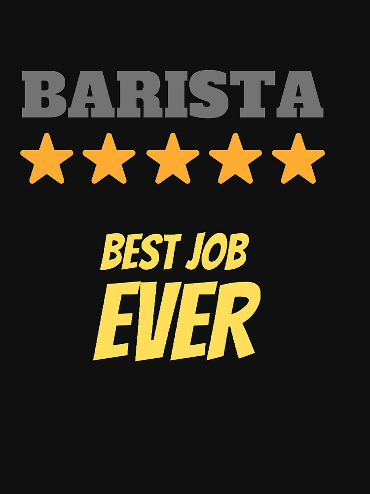 Barista Best Job Ever by ProBatavian