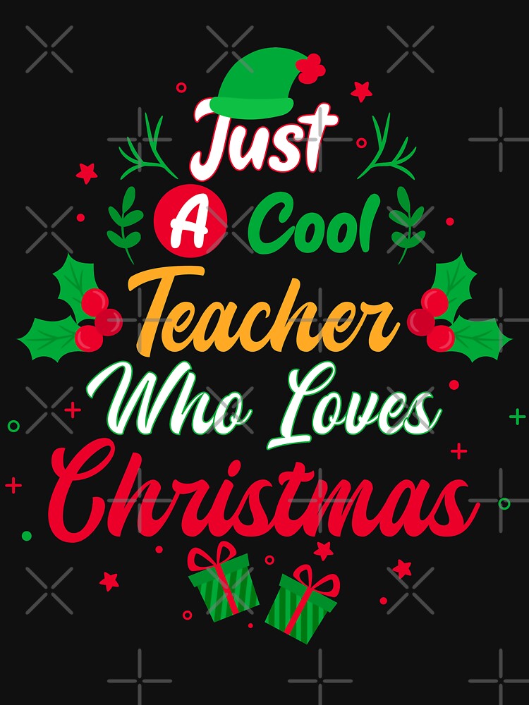 Just a Cool Teacher Who Loves Christmas - Gift by yeknow