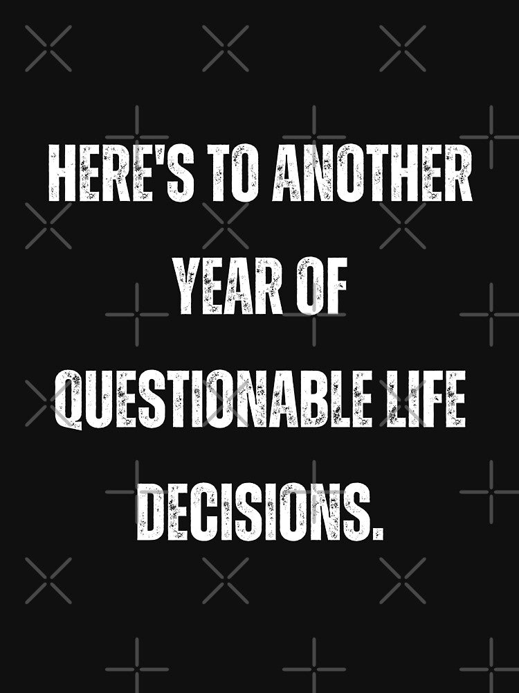Here's to another year of questionable life decisions | Funny New year puns by PurpleWay