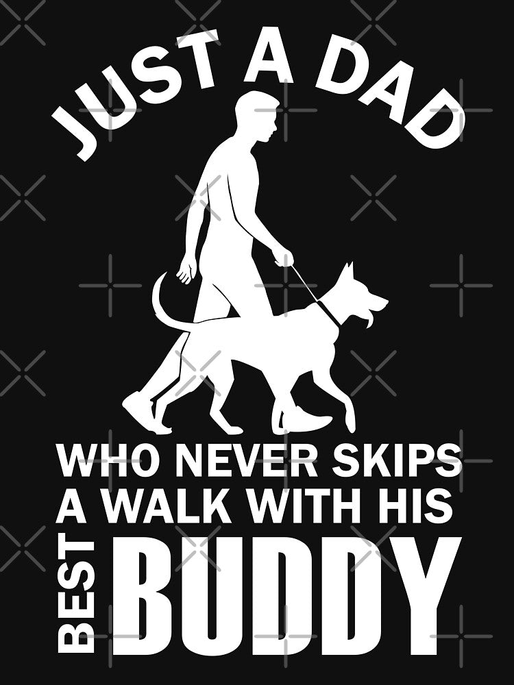 Just a Dad Who Never Skips a Walk with His Best Buddy | Proud Dog-Dad T-Shirt & Gifts for Pet Lovers and best dog dad ever by Opalook