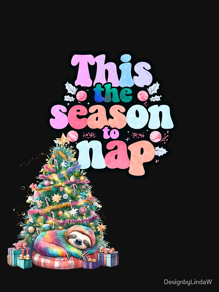 This The Season To Nap - Cute Rainbow Sloth Under Christmas Tree by ArtisticDesignsbyLinda