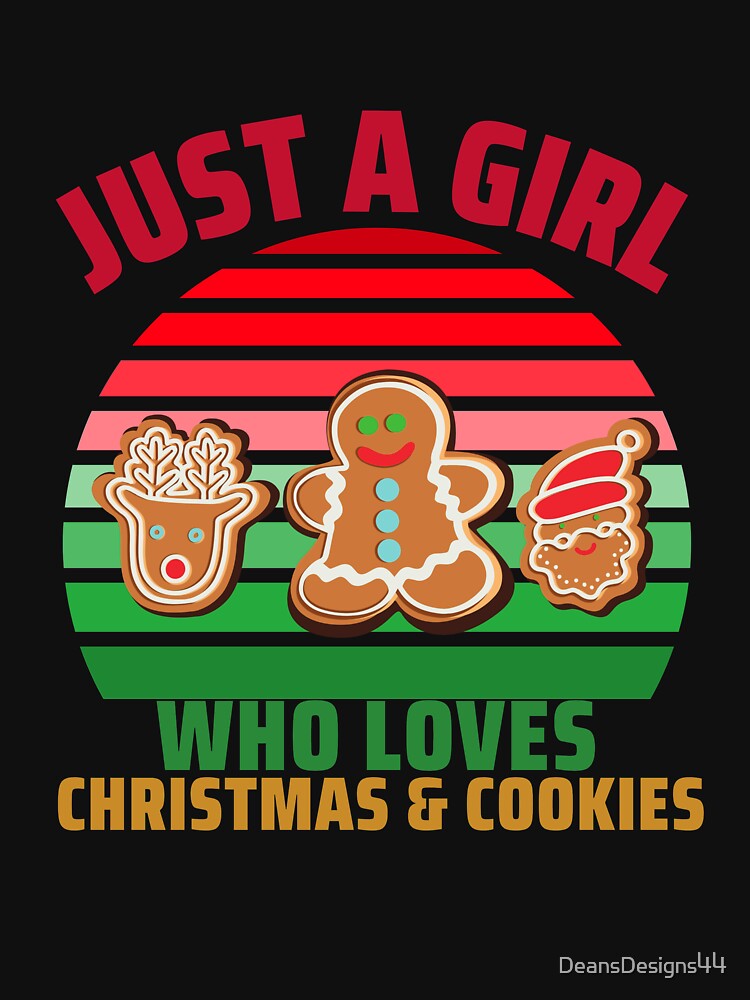 Just A Girl Who Loves Christmas and Cookies by DeansDesigns44