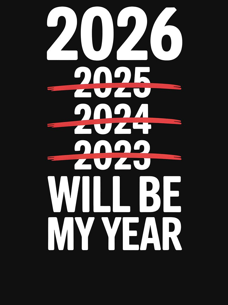 2026 Will Be My Year – Funny Sarcastic New Year Design by Redgiant87x