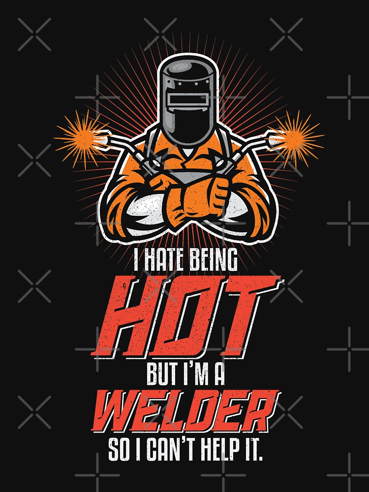 I Hate Being Hot Funny Welding Welder Gifts by Hananiah Merch