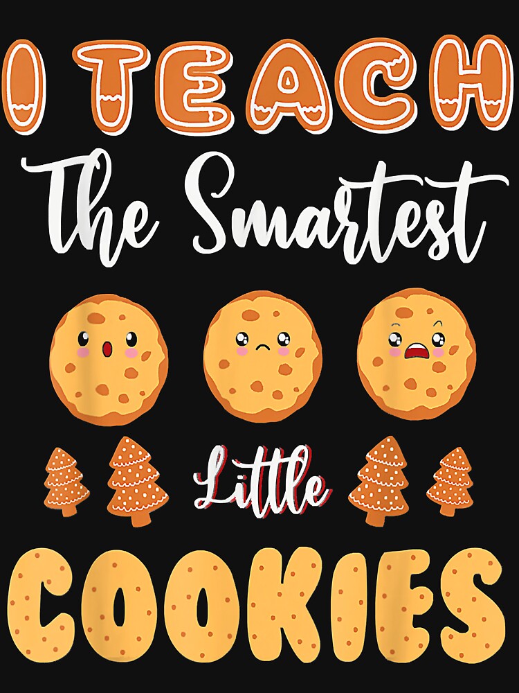 I Teach The Smartest Little Cookies Teacher Christmas by GonzaloBugarin