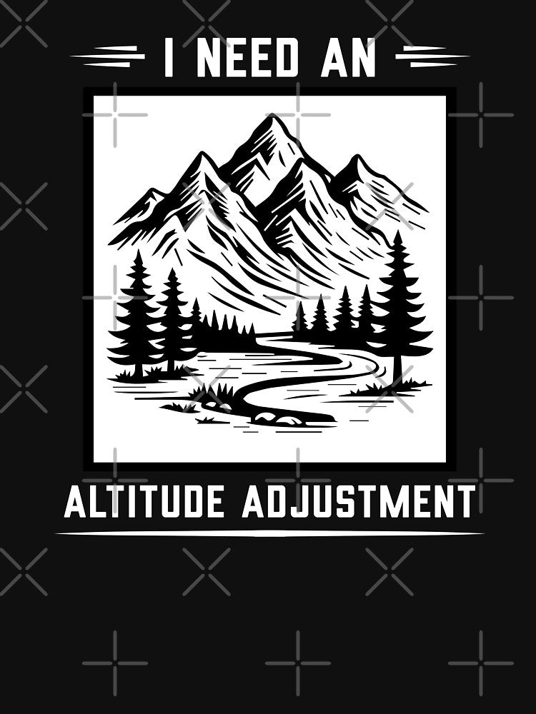 I Need An Altitude Adjustment Funny Hiking by Dailey-FS