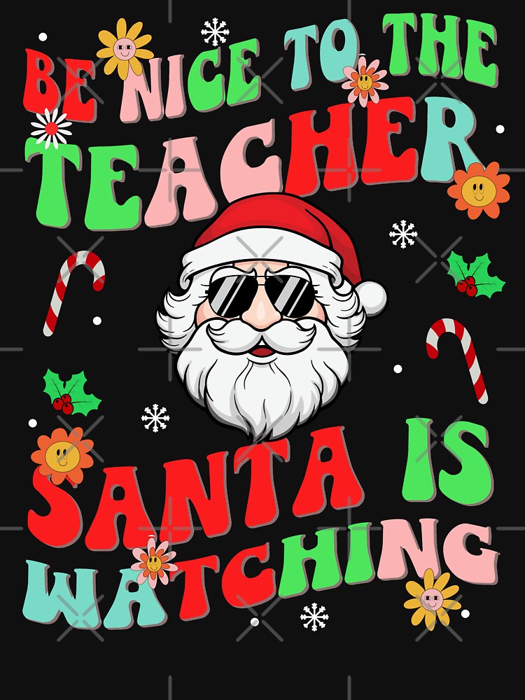 teacher christmas santa shirt , matching teacher squad christmas Be Nice To The Teacher Santa Is Watching shirt shirt by ZAIN JAMAL