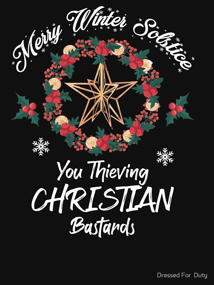 Merry Winter Solstice You Thieving Christian Saying by Dressed For  Duty