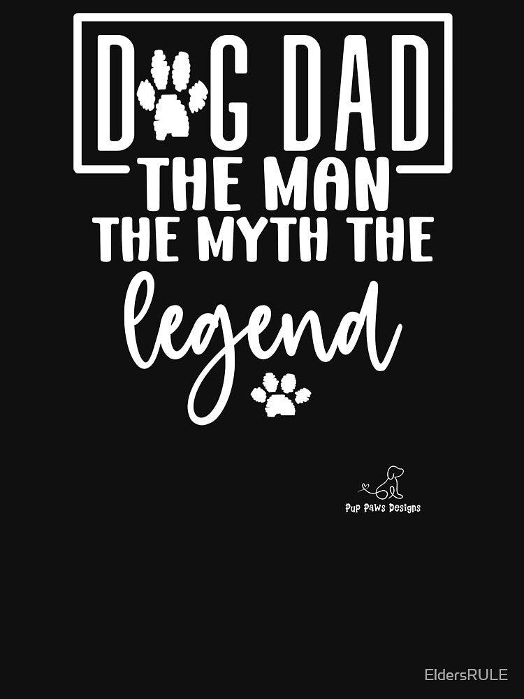 Dog Dad the Myth, Great Gift for Dog Lovers! by EldersRULE