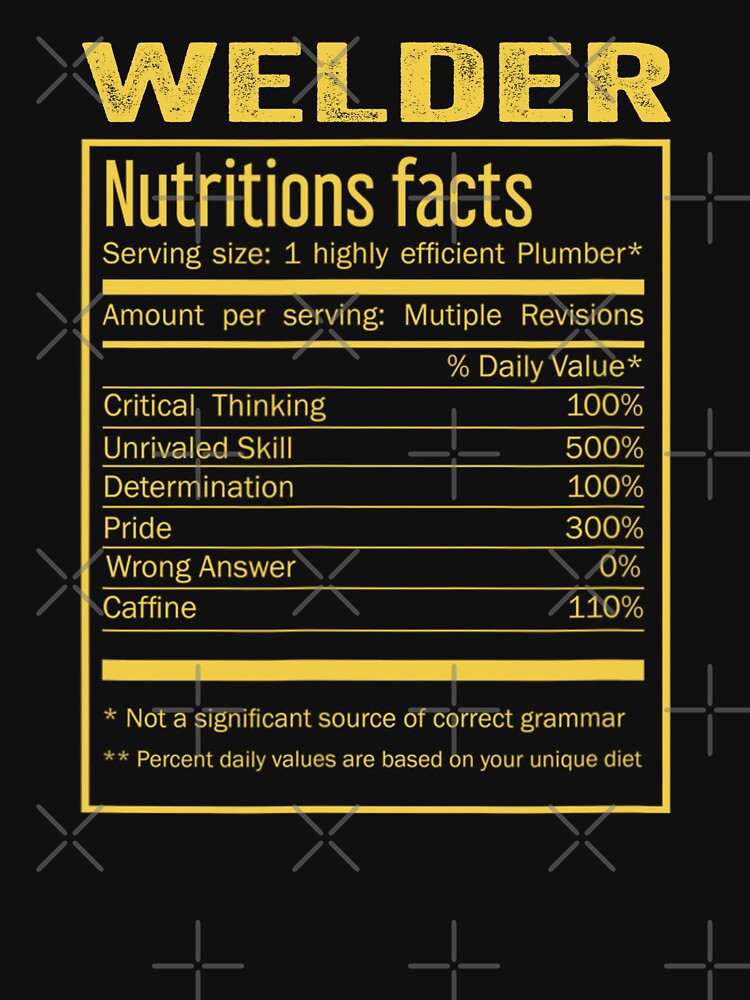 Welder birthday Gifts Shirt,Cool Welder Funny Nutrition Facts Mens Womens Christmas Fathers Days Gift, Welder Nutrition Facts by xlnv