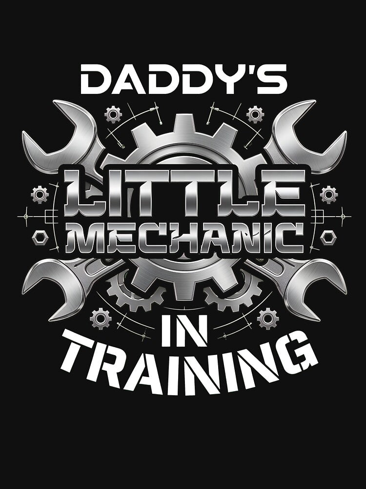 DADDY_S LITTLE MECHANIC IN TRAINING Gear by conliftporber