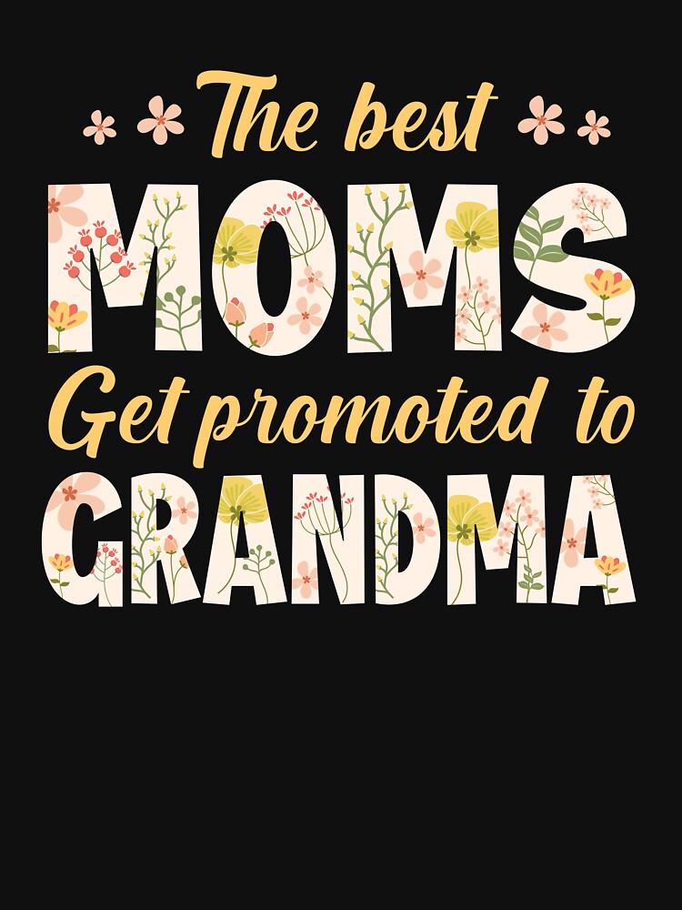 Grandma Shirt, Only The Best Moms Get Promoted to Grandma, Grandmother to Be, Future Grandma Gift, First Time Grandma by luuluu25