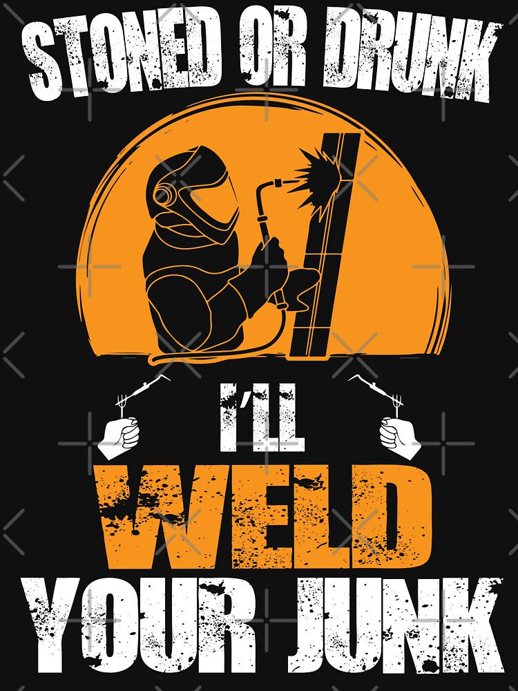 STRON OR DRUNK I'LL WELD by Tee Hub