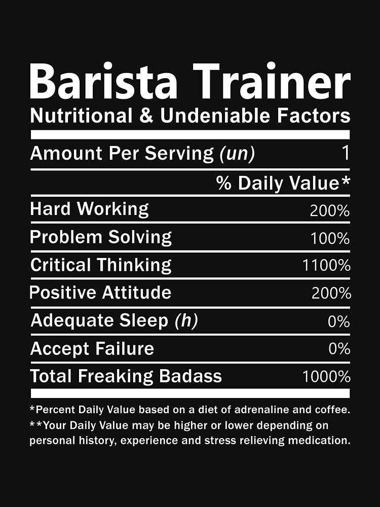 Barista Trainer T Shirt - Nutritional And Undeniable Factors Gift Item Tee by miraschroe