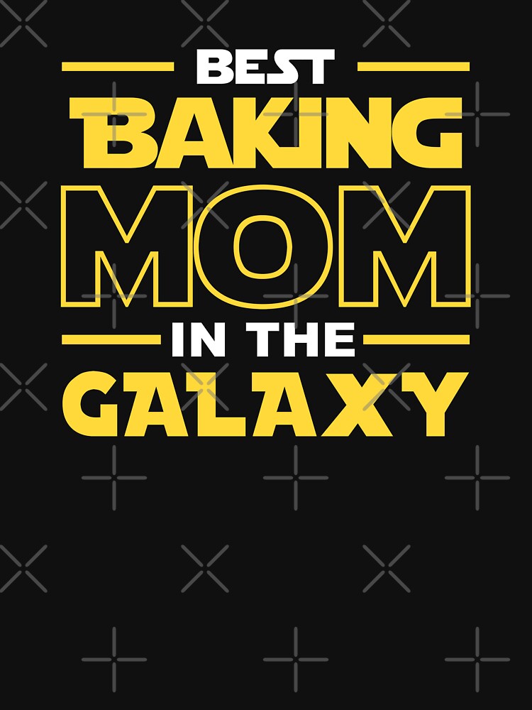 Best Baking Mom In The Galaxy shirt, Baking Dad Mom Girls Lovers Birthday Christmas Mothers Day Quotes Design Gift by xlnv