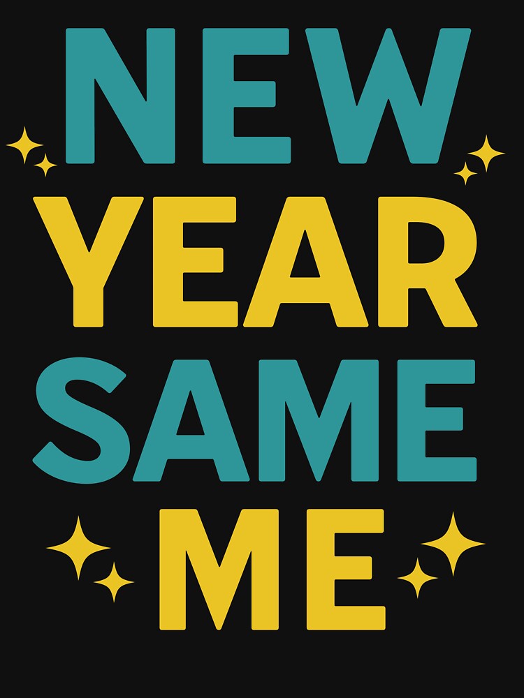 New Year Same Me by SimplyLiss