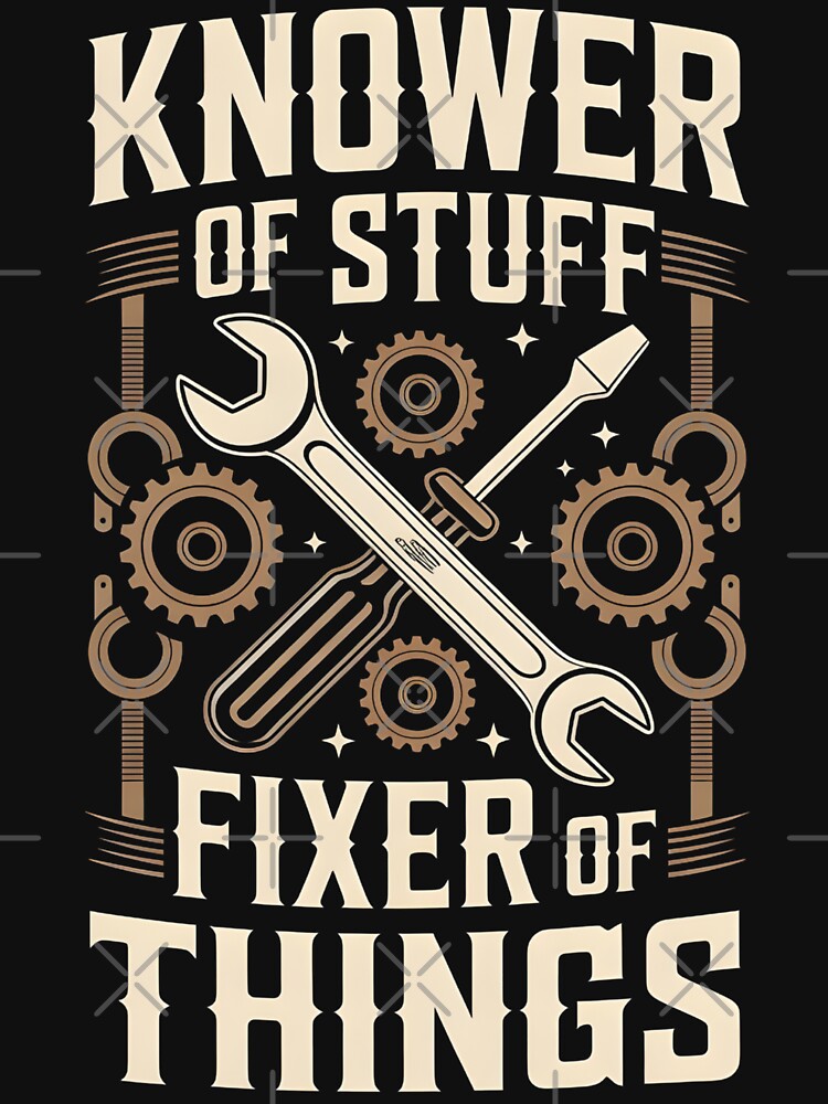 Knower of Stuff Fixer of Things Funny Mechanic by BLZART