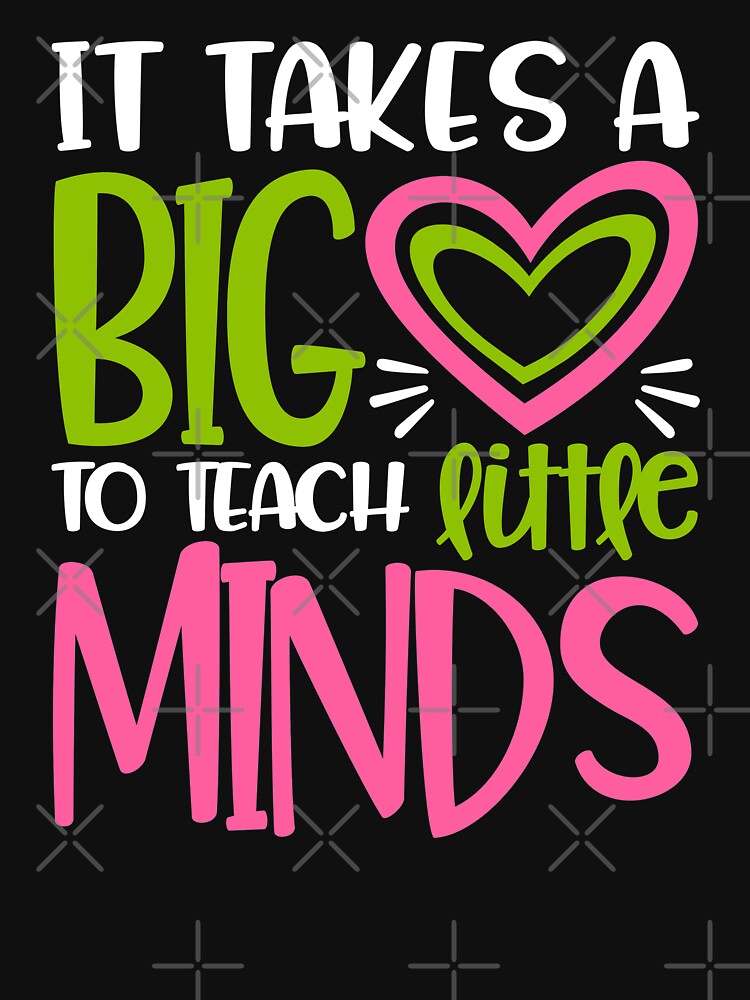 It Takes Big Heart To Teach Little Minds by starsdesigns