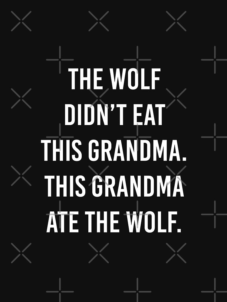 This Grandma Ate The Wolf by Eyesontheaurora