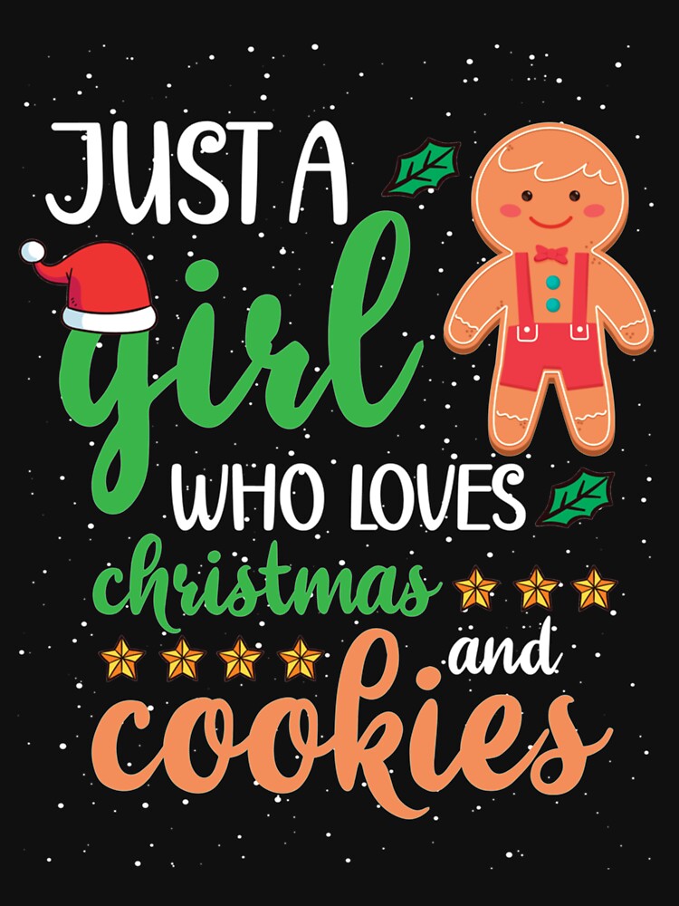 just a girl who loves christmas and cookies  (4) by CustomTeaShirtt