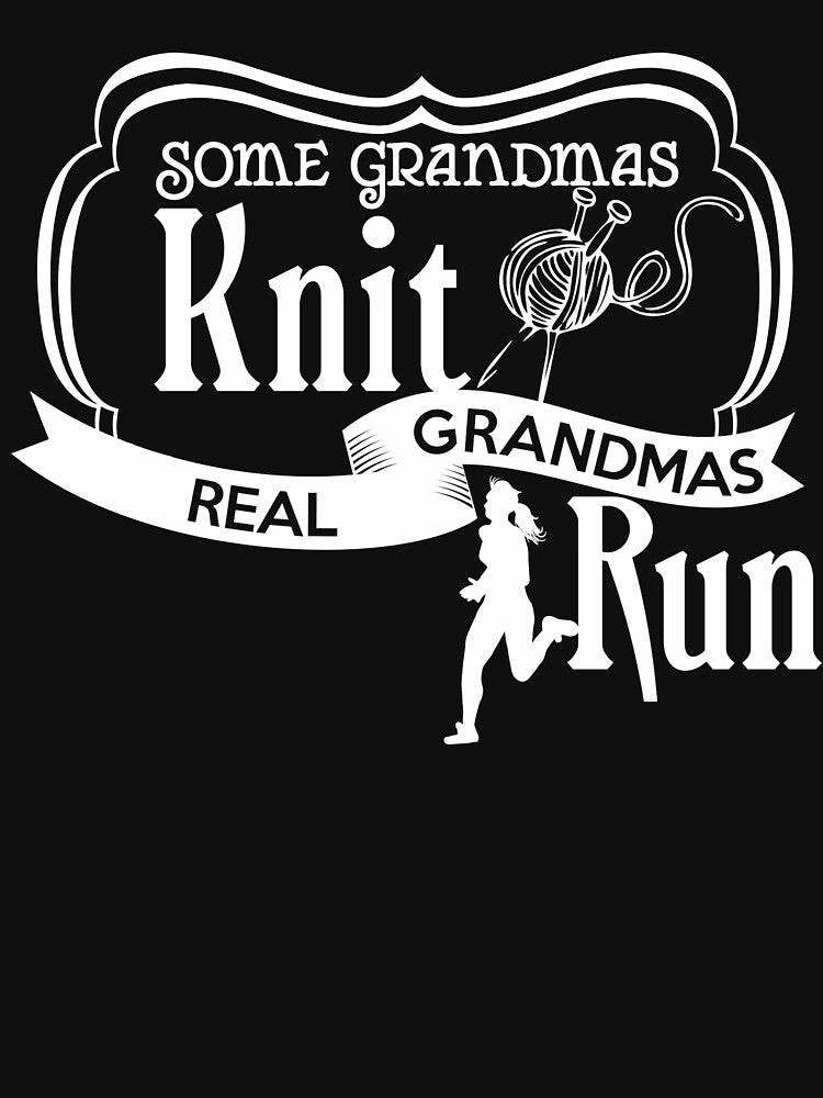 Some Grandmas Knit Real Grandmas Run by Charles Brian