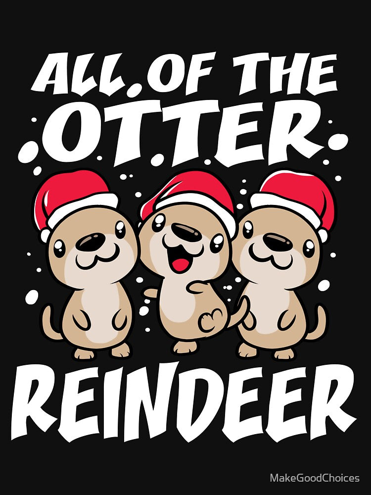All the Otter Reindeer Christmas Design for Otter Lovers by MakeGoodChoices