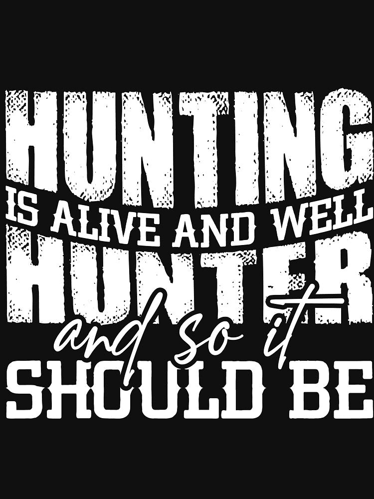 Hunting is Alive, and well Hunter, And so it Should Be by mzakarya