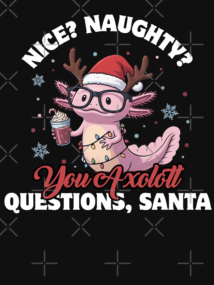 Funny Axolotl Holiday Nice? Naughty? You axolotl Questions Christmas Saying by ZACK ART