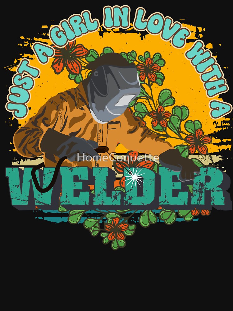 Funny groovy quote welder wife Just a girl in love with a welder by HomeCoquette