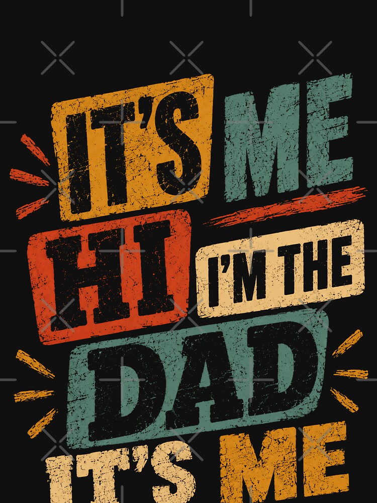 It's Me Hi I'm The Dad It's Me Funny Dad Life Fatherhood Quote by JonesFlora2025