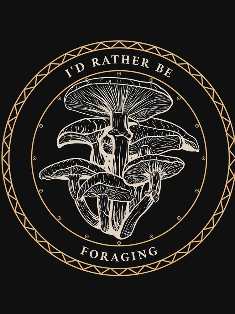 I’d Rather Be Foraging Mycology Quote by mbaeriszake