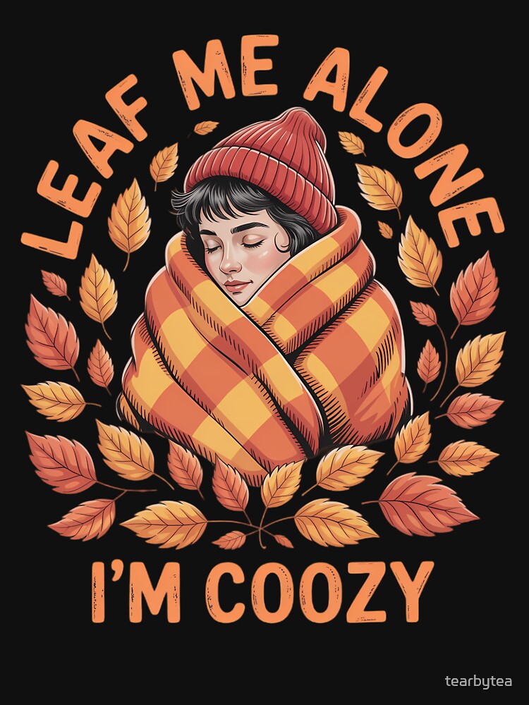 Leaf Me Alone I’m Cozy Autumn Introverts by tearbytea