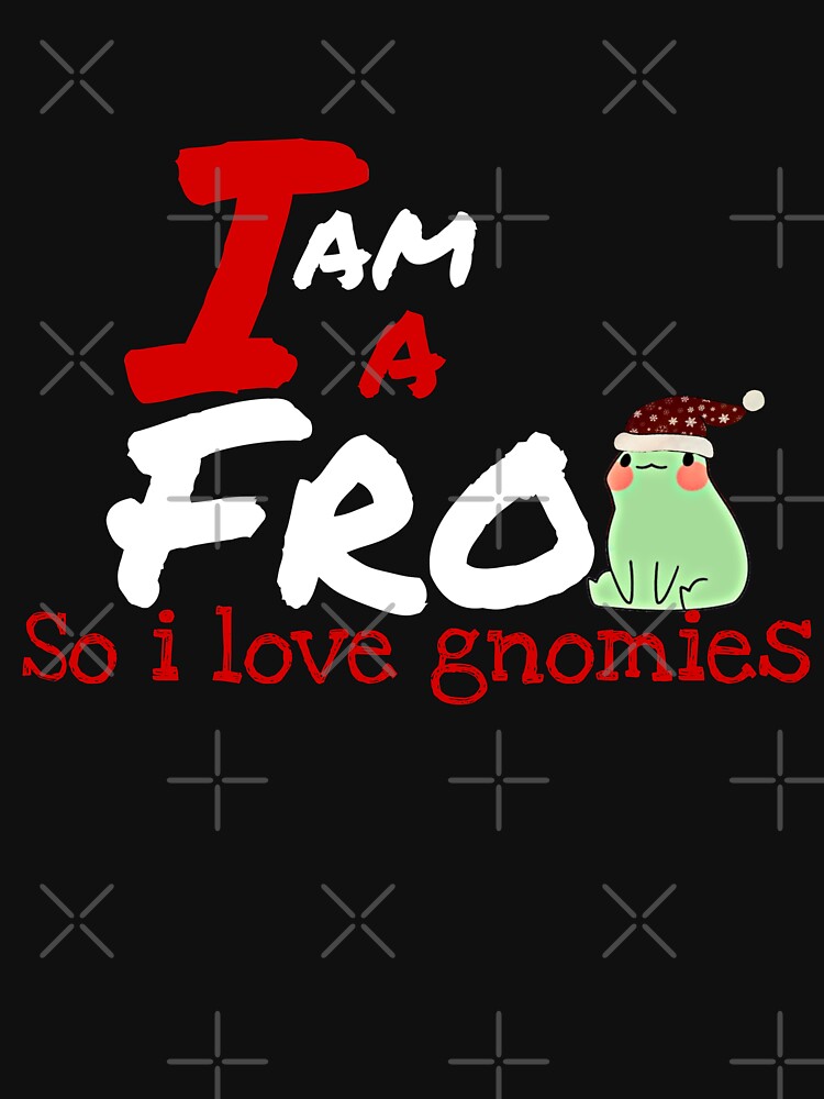 I am a frog so i love gnomies by salahnewdesign