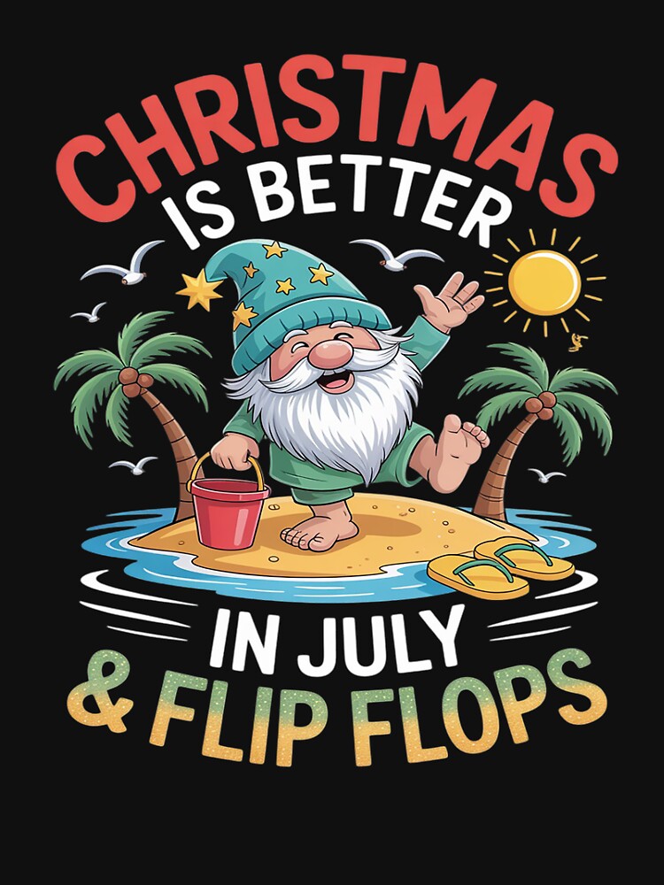 Gnome On The Beach Christmas Is Better In July And Flip Flop by tabdejinti