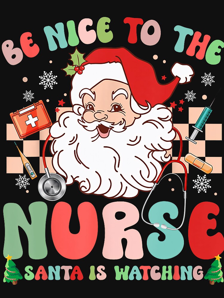 Classic Be Nice Watching Christmas Nurse To Retro Vintage Nurse Santa The is by FrankyTepper