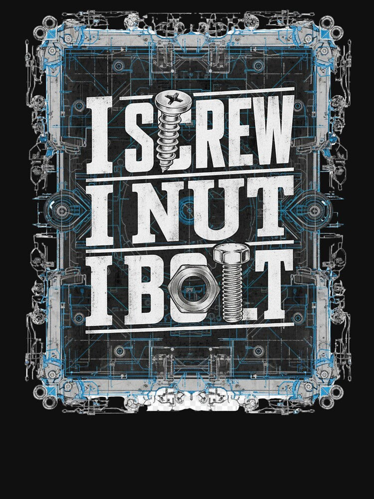 I Screw I Nut I Bolt 3 by Positive&FunnyThings