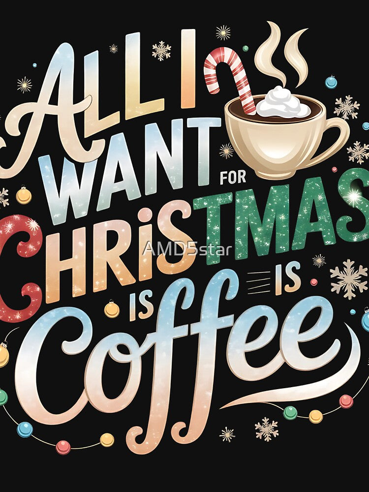 All I Want for Christmas is Coffee by AMD5star
