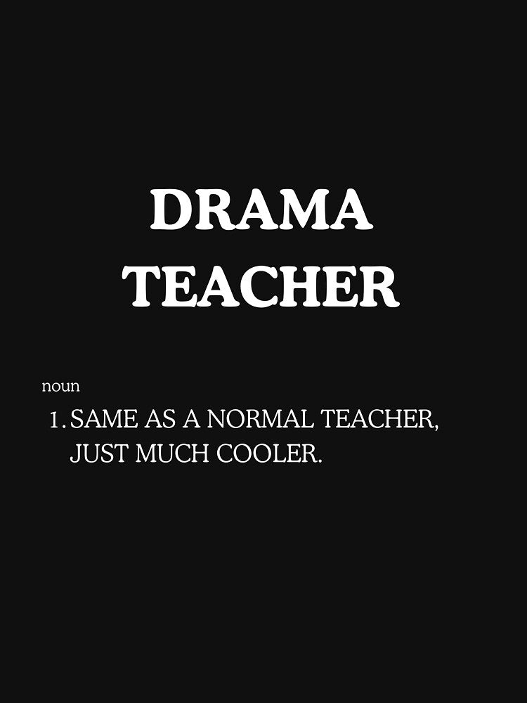 "Cool Drama Teacher" Tee Shirt by work-at-tire