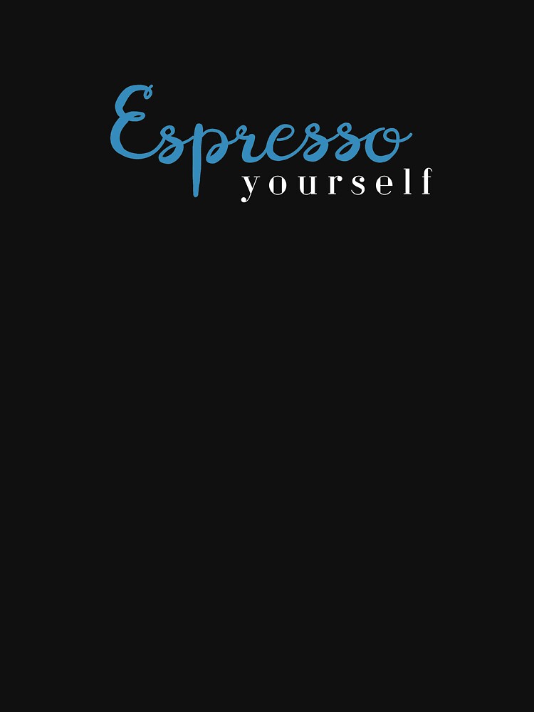 Espresso Yourself Cute Aesthetic Coffee Lover Quote by sillyquestions