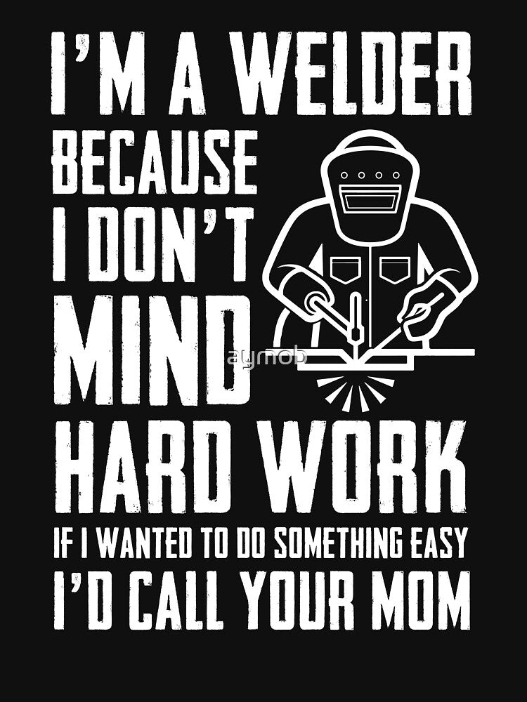 Funny Welder Shirt, Welder Gift, Welder Dad Gift T-Shirt, Welder Gifts I'm A Welder Because I don't Mind Hard Work T-shirt Funny Welder Tee by aymob