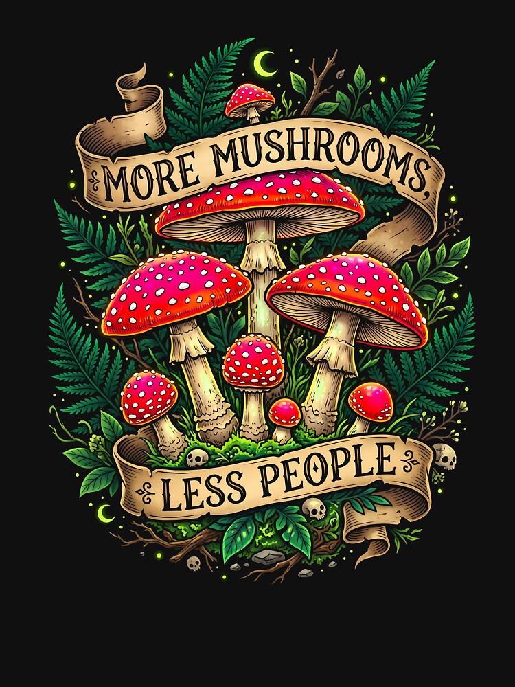 Sarcastic Goblincore Mushroom | More Mushrooms Less People Foraging by PiotrT