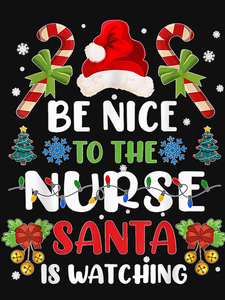 Vintage The Be Nice is Santa Watching Retro Nurse Classic To Nurse Christmas by FrankyTepper