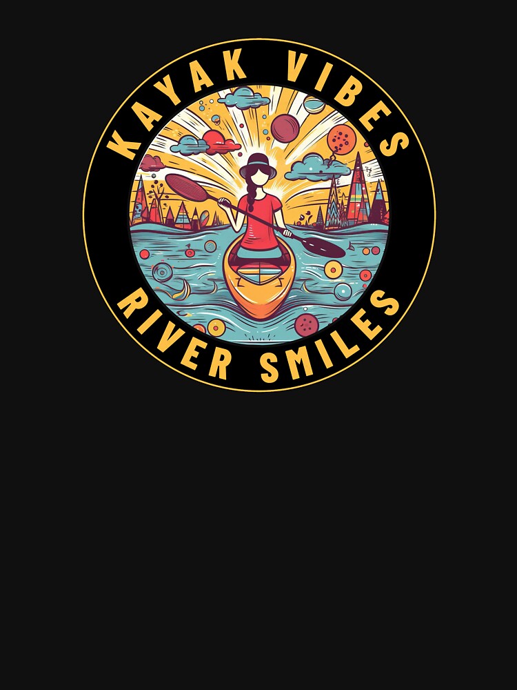 Kayak Vibes, River Smiles - A Kayaking Design by Mindful-Designs