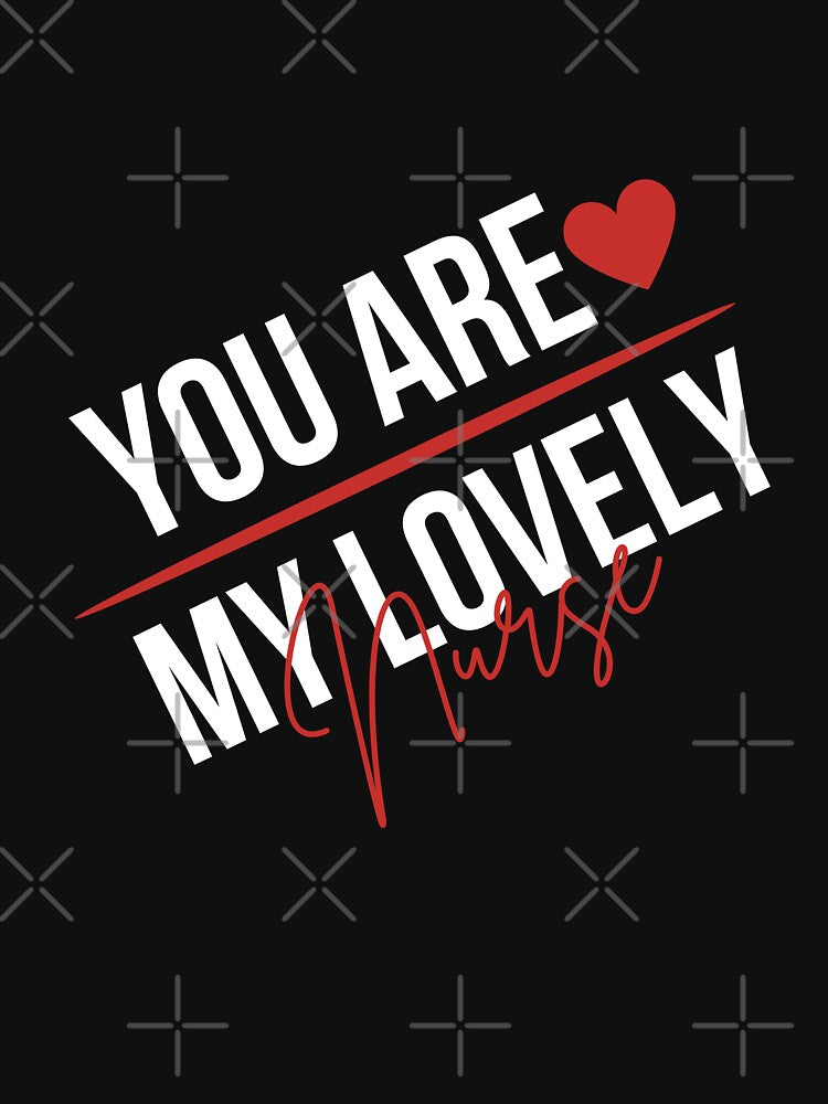 Nursing,You are My Lovely nurse by behappysiempre