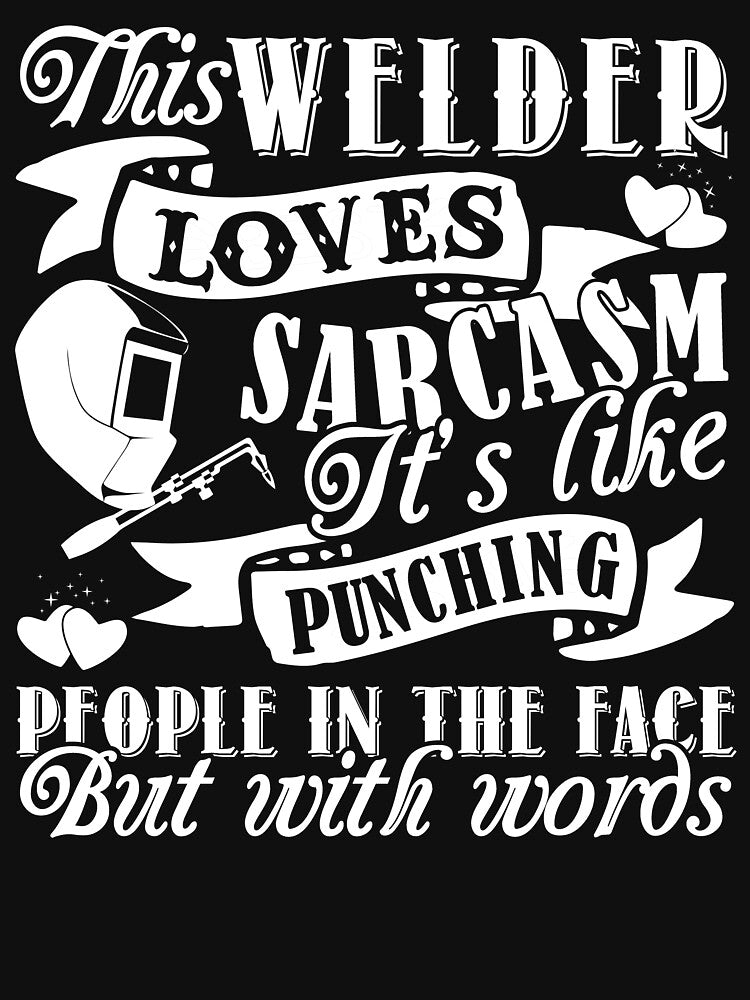 Welder - This Welder Loves Sarcasm by UnknownArtistt