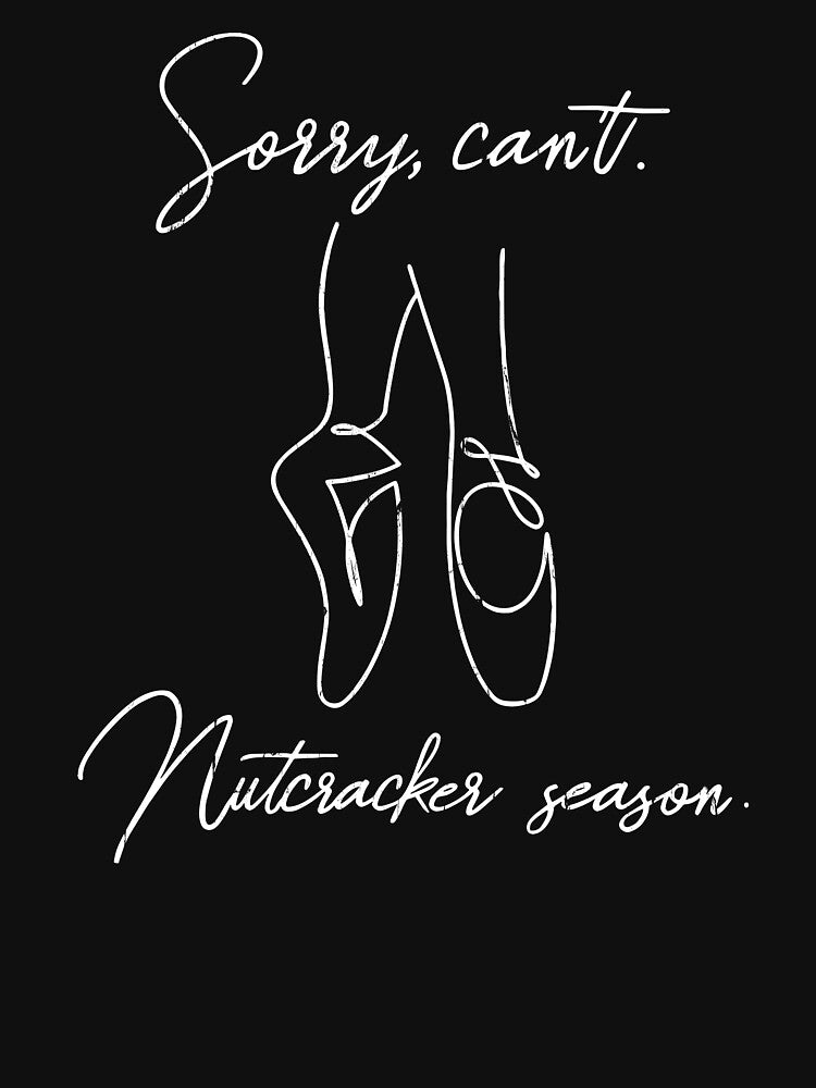Sorry Can't Nutcracker Season by cielpoligon