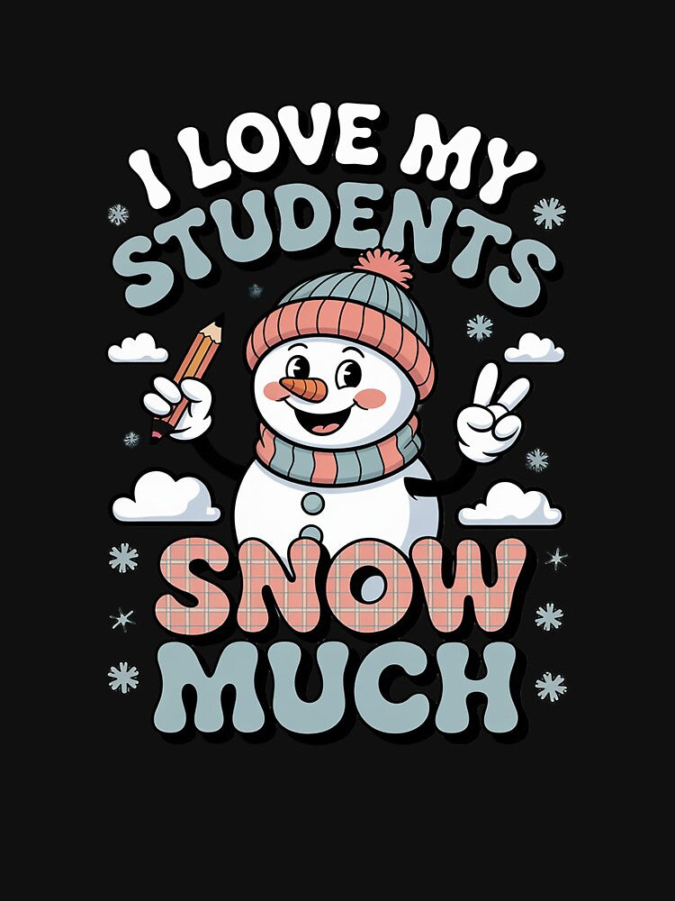 Groovy Love My Students Snow Much Christmas Snowman Teacher by MarkLeedsArt