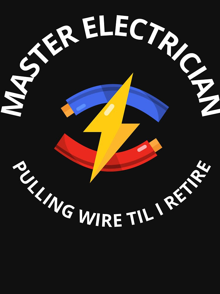 Funny Electrician Shirt – Master Electrician Pulling Wire Till I Retire – Master Electrician Gift by JobLifeTees